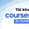 tai khoan coursera business chinh chu