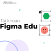 tai khoan figma edu 1 nam scaled