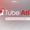 tai khoan tube atlas vinh vien scaled